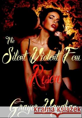 The Silent Violent Few: Risen Grayer Vaughan 9781320645683 Blurb