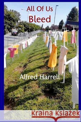 All of Us Bleed Alfred Harrell 9781320677646