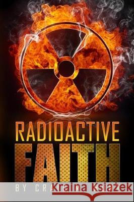 Radioactive Faith Craig M Hunt 9781320825139