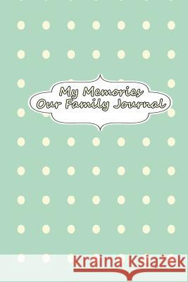 My Memories - Our Family Journal The Blokehead 9781320847100 Blurb