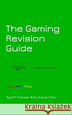 The Gaming Revision Guide M. P. Thomson 9781320893695 Blurb