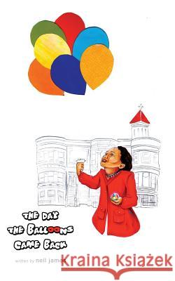 The Day the Balloons Came Back Neil James 9781320918664 Blurb