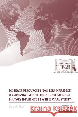 Do Fewer Resources Mean Less Influence?: A Comparative Historical Case Study of Military Influence Manjikian, Mary 9781320954303