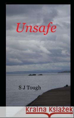 Unsafe S J Tough 9781320962780 Blurb
