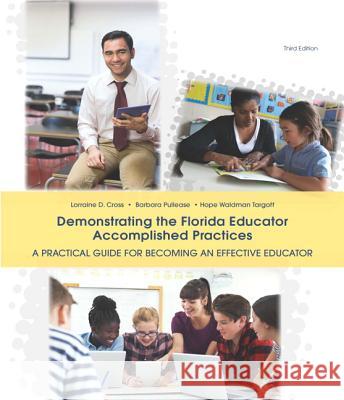 Demonstrating the Florida Educator Accomplished Practices Lorraine Cross Barbara Pullease Hope Targoff 9781323901878