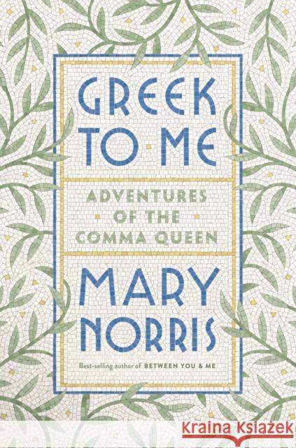 Greek to Me: Adventures of the Comma Queen Norris, Mary 9781324001270