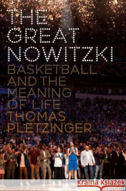 The Great Nowitzki: Basketball and the Meaning of Life Pletzinger, Thomas 9781324003052 WW Norton & Co