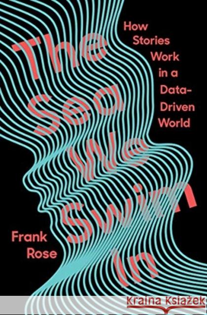The Sea We Swim In: How Stories Work in a Data-Driven World Frank (Columbia University) Rose 9781324003137 WW Norton & Co