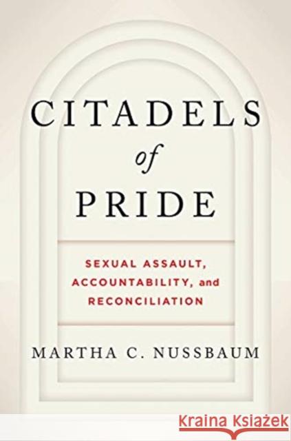 Citadels of Pride: Sexual Abuse, Accountability, and Reconciliation Martha C. Nussbaum 9781324004110 W. W. Norton & Company