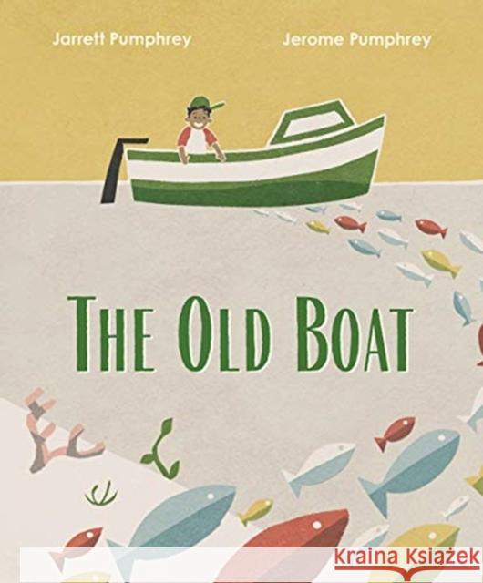 The Old Boat Jerome Pumphrey Jarrett Pumphrey 9781324005179 Norton Young Readers