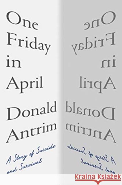 One Friday in April: A Story of Suicide and Survival Donald Antrim 9781324005568 WW Norton & Co