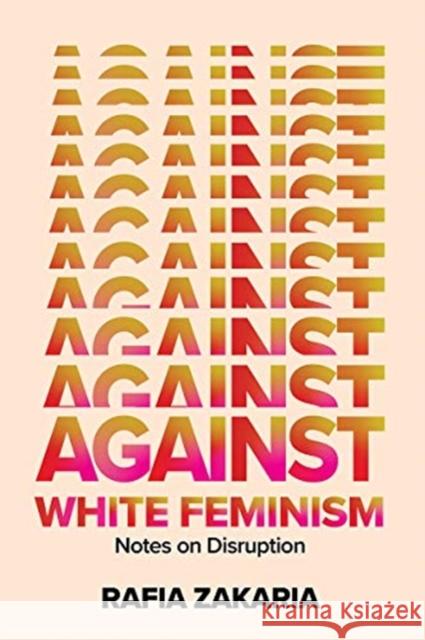 Against White Feminism - Notes on Disruption  9781324006619 W. W. Norton & Company