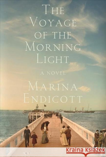 The Voyage of the Morning Light Marina Endicott 9781324007067