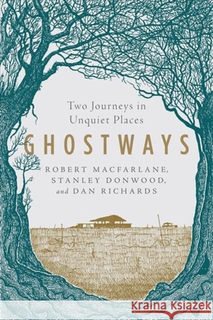 Ghostways: Two Journeys in Unquiet Places Stanley Donwood Robert MacFarlane 9781324015826 W. W. Norton & Company