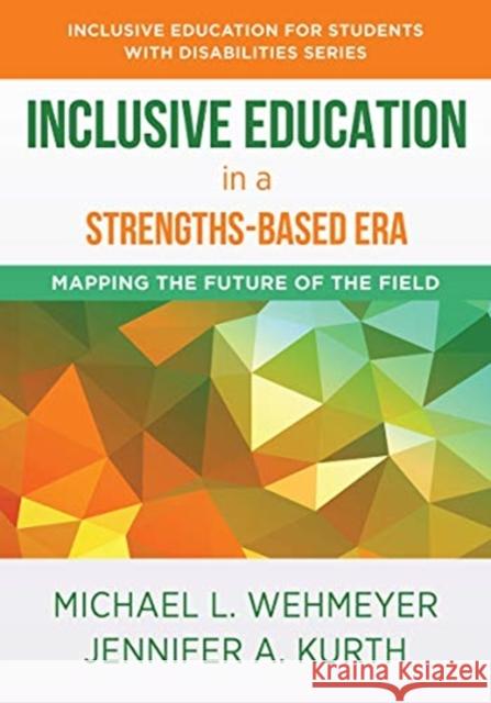 Inclusive Education in a Strengths-Based Era: Mapping the Future of the Field Wehmeyer, Michael L. 9781324015994 W. W. Norton & Company