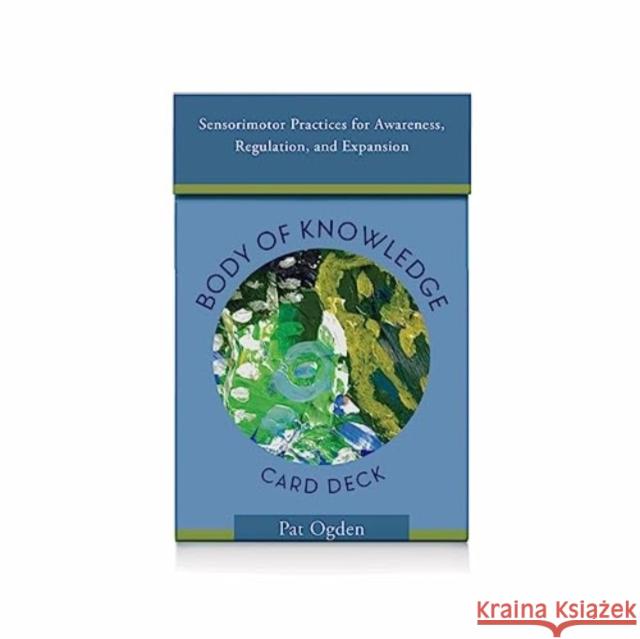 Body of Knowledge Card Deck Pat (Sensorimotor Psychotherapy Institute) Ogden 9781324016496 WW Norton & Co
