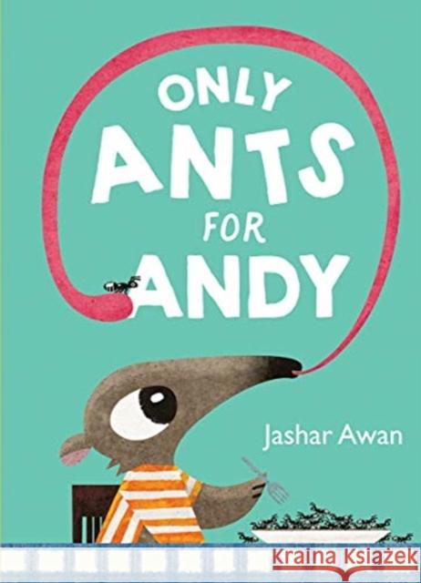 Only Ants for Andy Jashar Awan 9781324016595 Norton Young Readers