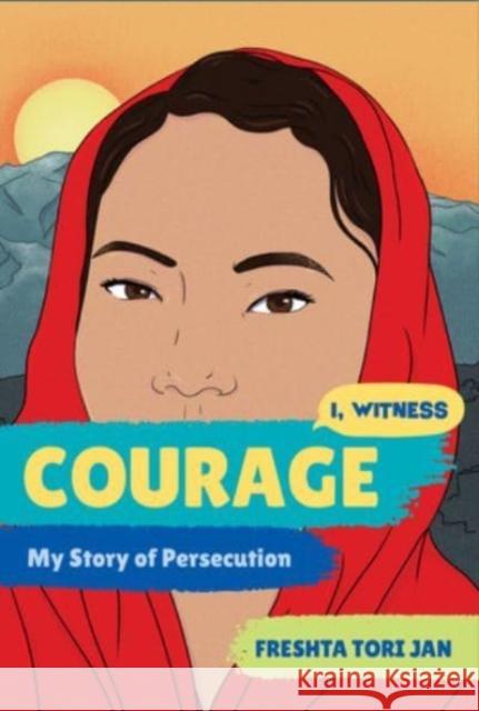 Courage: My Story of Persecution Freshta Tori Jan Dave Eggers Zainab Nasrati 9781324016670 Norton Young Readers