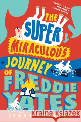 The Super Miraculous Journey of Freddie Yates Jenny Pearson 9781324016939 Norton Young Readers