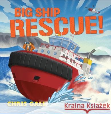 Big Ship Rescue! Chris Gall 9781324019251 Norton Young Readers