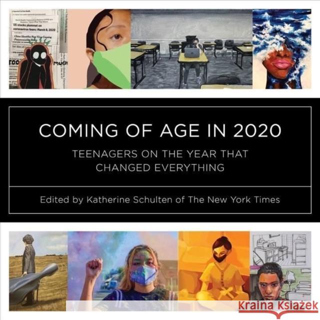 Coming of Age in 2020: Teenagers on the Year That Changed Everything Katherine Schulten 9781324019442 W. W. Norton & Company