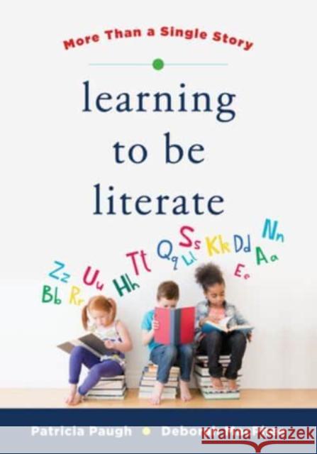 Learning to Be Literate: More Than a Single Story MacPhee, Deborah 9781324020011 WW Norton & Co