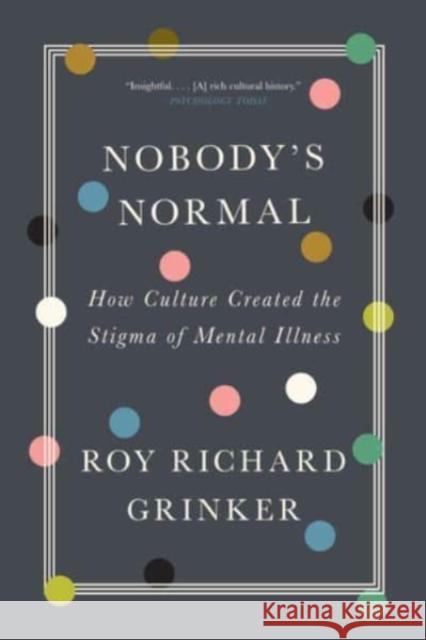 Nobody's Normal: How Culture Created the Stigma of Mental Illness Roy Richard Grinker 9781324020134 W. W. Norton & Company