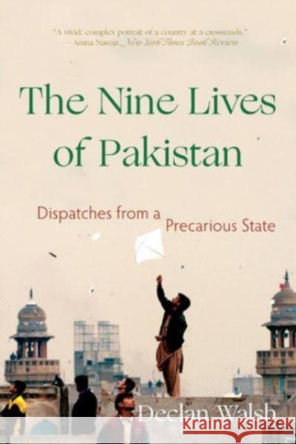 The Nine Lives of Pakistan: Dispatches from a Precarious State Declan Walsh 9781324020257 W. W. Norton & Company