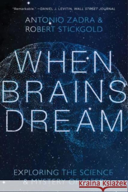 When Brains Dream: Understanding the Science and Mystery of Our Dreaming Minds Antonio Zadra Robert Stickgold 9781324020295 WW Norton & Co