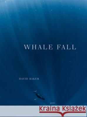 Whale Fall: Poems David Baker 9781324020639 W. W. Norton & Company