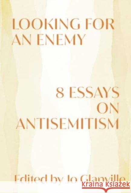 Looking for an Enemy: 8 Essays on Antisemitism Glanville, Jo 9781324020653 W. W. Norton & Company