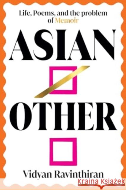 Asian/Other - Life, Poems, and the Problem of Memoir  9781324021322 W. W. Norton & Company