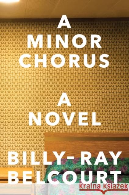 A Minor Chorus Belcourt, Billy-Ray 9781324021421 W. W. Norton & Company