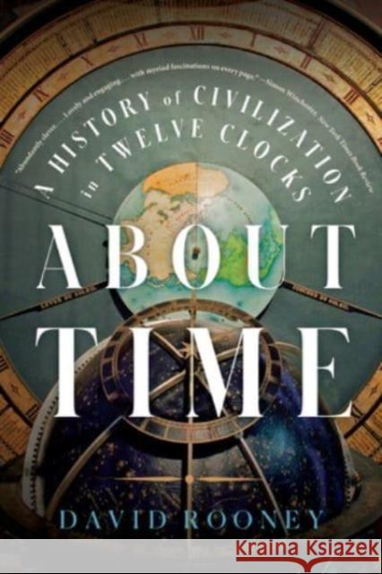 About Time: A History of Civilization in Twelve Clocks Rooney, David 9781324021957 W. W. Norton & Company