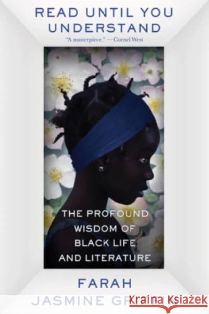 Read Until You Understand: The Profound Wisdom of Black Life and Literature Farah Jasmine Griffin 9781324022046 W. W. Norton & Company