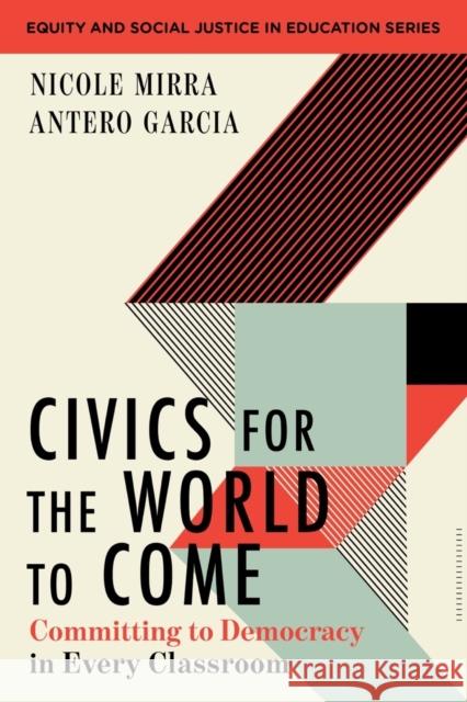 Civics for the World to Come: Committing to Democracy in Every Classroom Mirra, Nicole 9781324030218 WW Norton & Co