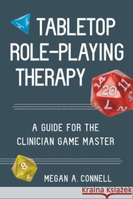 Tabletop Role-Playing Therapy: A Guide for the Clinician Game Master Connell, Megan A. 9781324030607 WW Norton & Co