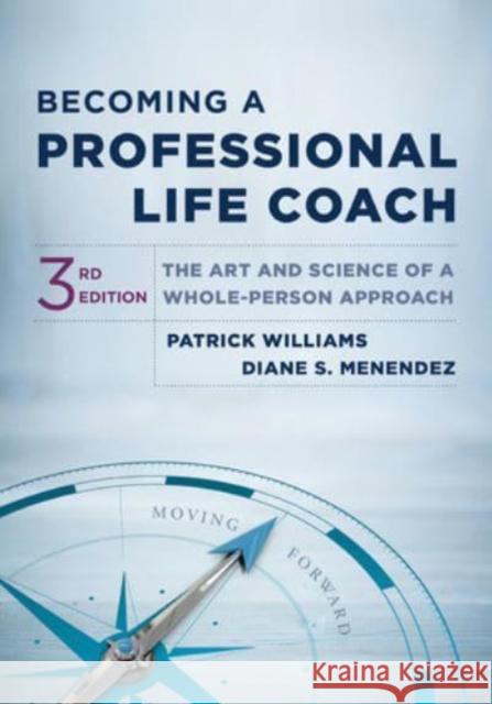 Becoming a Professional Life Coach: The Art and Science of a Whole-Person Approach Williams, Patrick 9781324030935