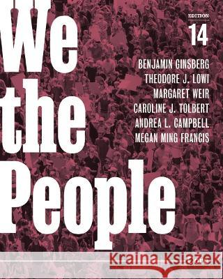 We the People – with Norton Illumine Ebook, InQuizitive, Video News Quizzes, Animations, and Simulations, 14th Edition Core Benjamin Ginsberg, Theodore J. Lowi, Margaret Weir 9781324034940 