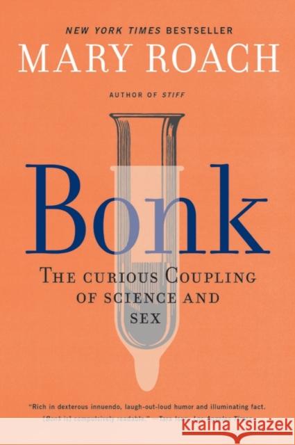 Bonk: The Curious Coupling of Science and Sex Roach, Mary 9781324036036 W. W. Norton & Company