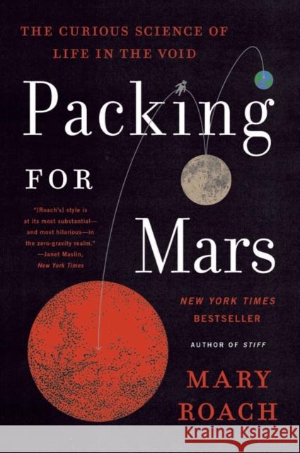Packing for Mars: The Curious Science of Life in the Void Roach, Mary 9781324036050
