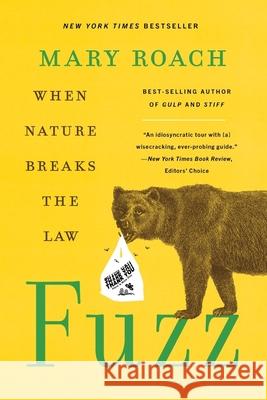 Fuzz: When Nature Breaks the Law Roach, Mary 9781324036128 W. W. Norton & Company