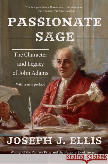 Passionate Sage: The Character and Legacy of John Adams Joseph J. Ellis 9781324036159 WW Norton & Co