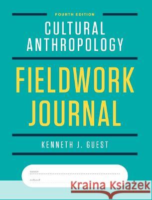 Cultural Anthropology Fieldwork Journal Kenneth J. Guest 9781324040705 W. W. Norton & Company