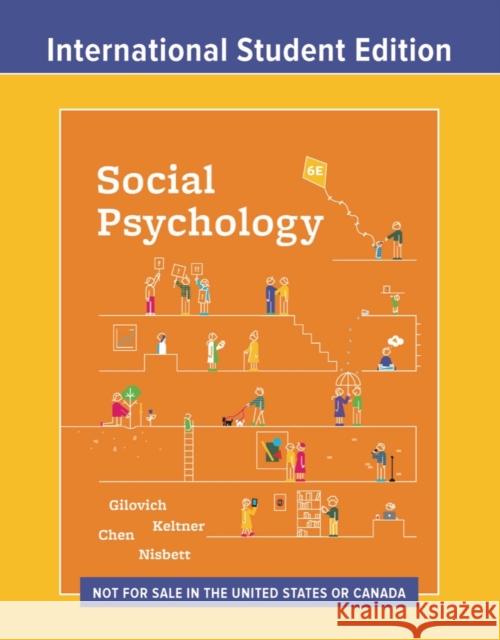 Social Psychology – with Ebook and InQuizitive, ISE – International Student Edition, 6th Edition Tom Gilovich, Dacher Keltner, Serena Chen 9781324045595