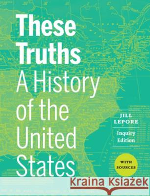 These Truths: A History of the United States, with Sources Jill Lepore (Harvard University)   9781324046318