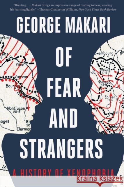 Of Fear and Strangers: A History of Xenophobia Makari, George 9781324050445 W W NORTON