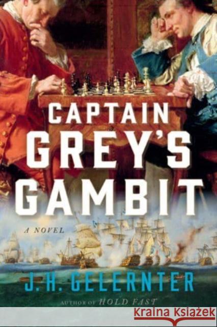 Captain Grey's Gambit: A Novel J. H. Gelernter 9781324050551 WW Norton & Co