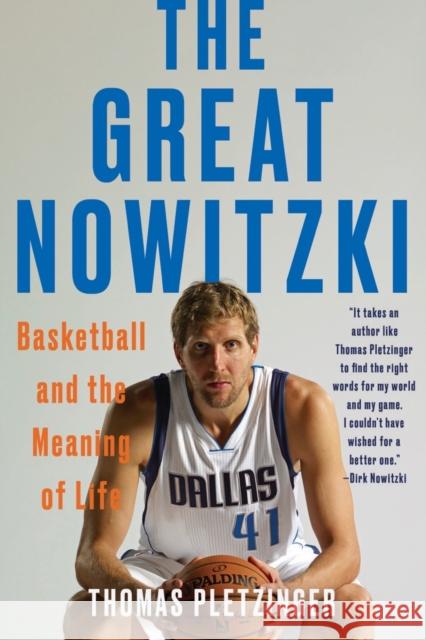 The Great Nowitzki: Basketball and the Meaning of Life Thomas Pletzinger 9781324050582 WW Norton & Co