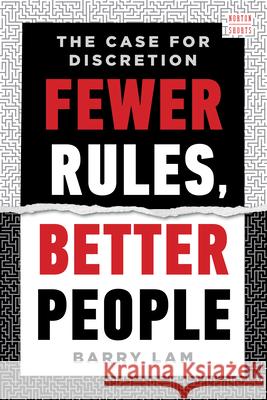 Fewer Rules, Better People: The Case for Discretion Barry Lam 9781324051244 W. W. Norton & Company